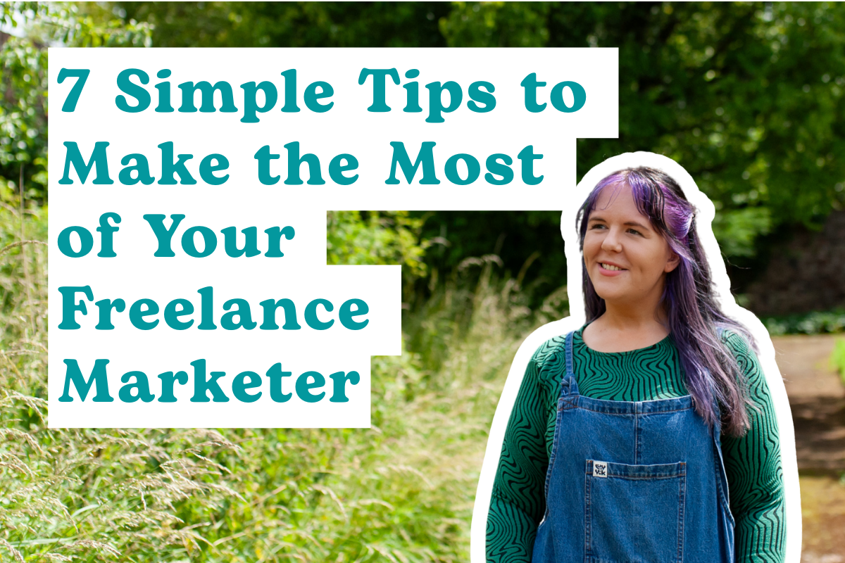 7 Simple Tips to Make the Most of Your Freelance Marketer 7 Simple Tips to Make the Most of Your Freelance Marketer