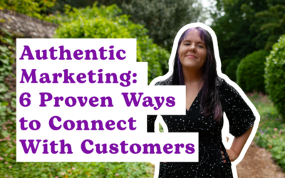 Authentic Marketing: 6 Proven Ways to Connect With Customers
