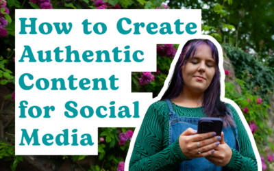 How to Create Authentic Content for Social Media