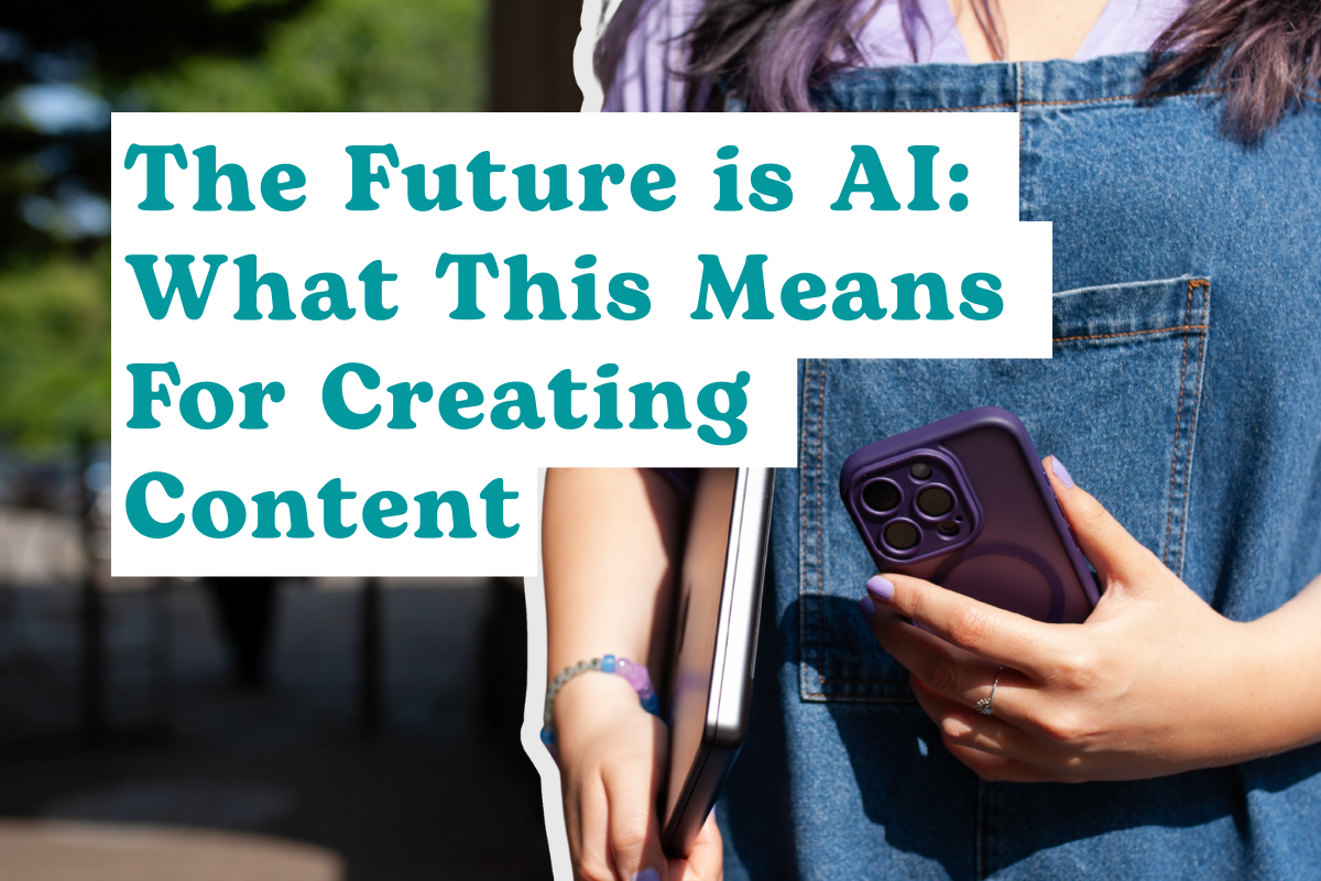 The Future is AI_ What This Means For Creating Content The Future is AI: What This Means For Creating Content