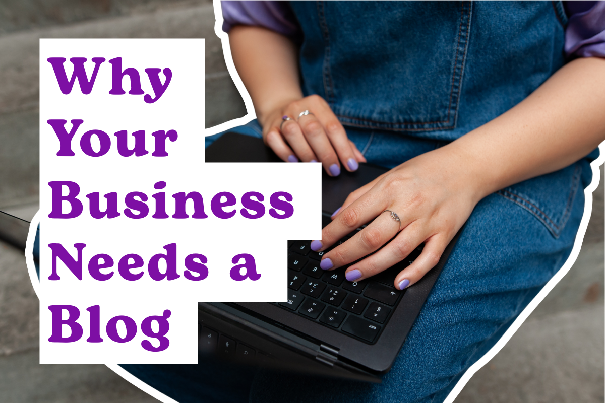 Why your business needs a blog Why your business needs a blog