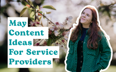 May Content Ideas for Service Providers: Content your audience will connect with this month